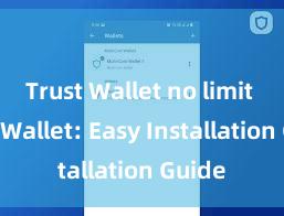 Trust Wallet no limit Trust Wallet: Easy Installation Guide