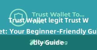 Trust Wallet legit Trust Wallet: Your Beginner-Friendly Guide